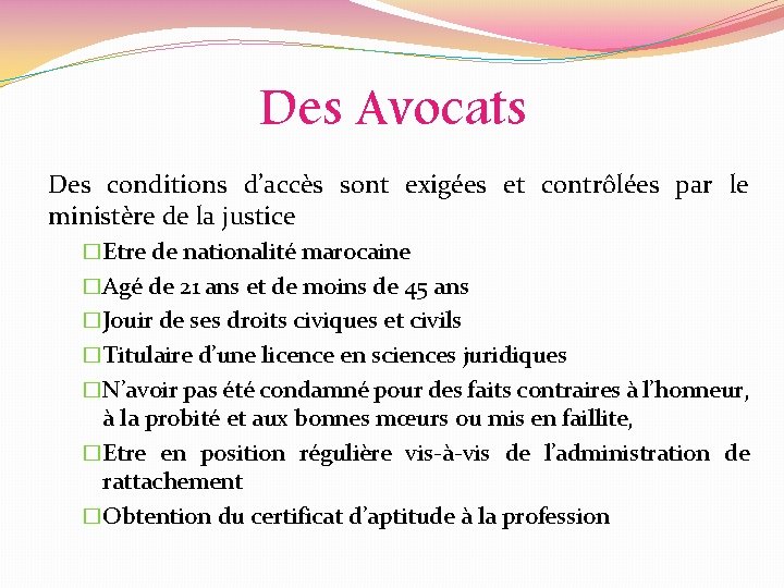 Des Avocats Des conditions d’accès sont exigées et contrôlées par le ministère de la