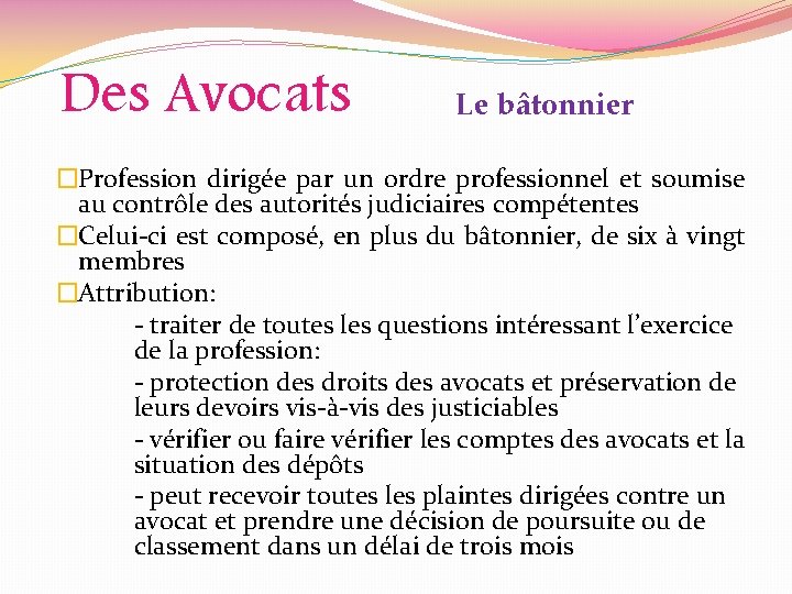 Des Avocats Le bâtonnier �Profession dirigée par un ordre professionnel et soumise au contrôle