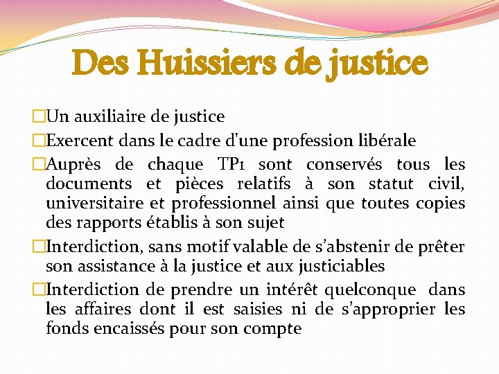 Des Huissiers de justice �Un auxiliaire de justice �Exercent dans le cadre d'une profession