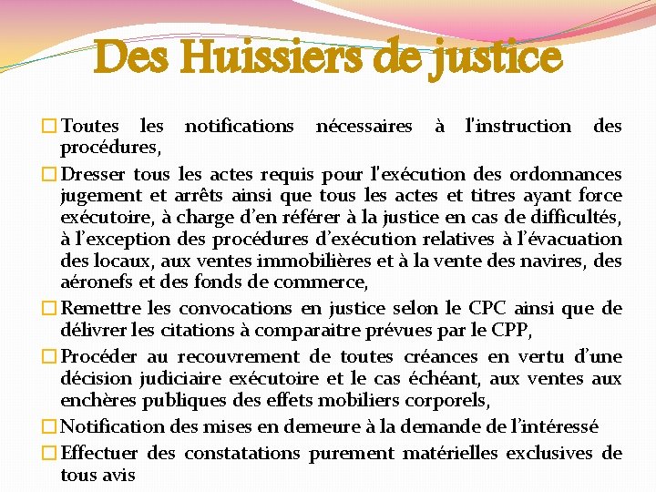 Des Huissiers de justice �Toutes les notifications nécessaires à l'instruction des procédures, �Dresser tous