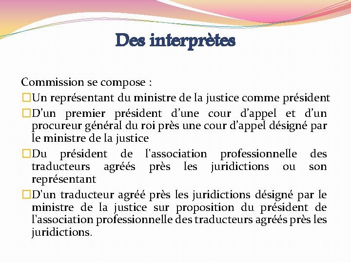 Des interprètes Commission se compose : �Un représentant du ministre de la justice comme