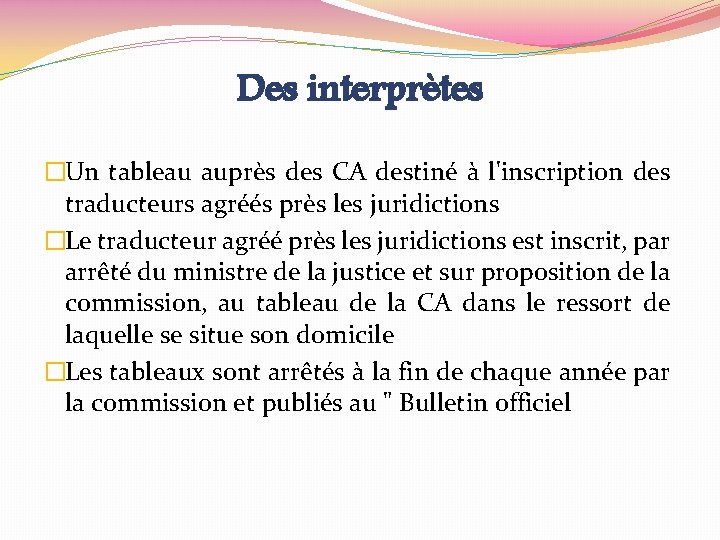 Des interprètes �Un tableau auprès des CA destiné à l'inscription des traducteurs agréés près