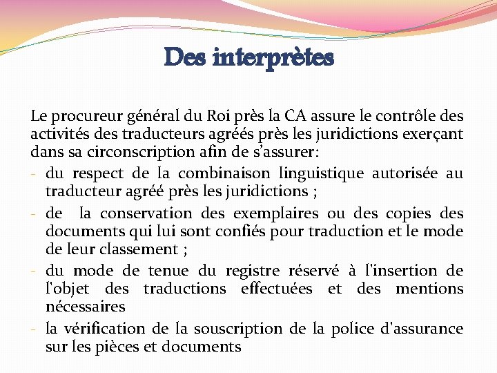 Des interprètes Le procureur général du Roi près la CA assure le contrôle des