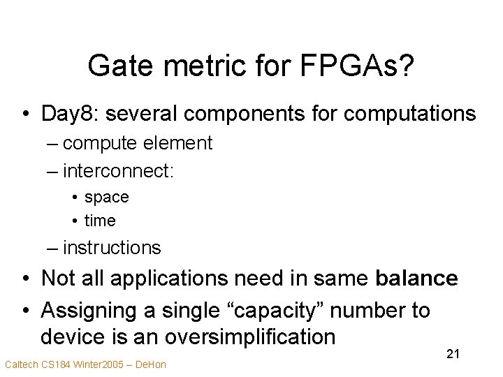 Gate metric for FPGAs? • Day 8: several components for computations – compute element