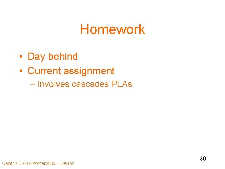 Homework • Day behind • Current assignment – Involves cascades PLAs Caltech CS 184
