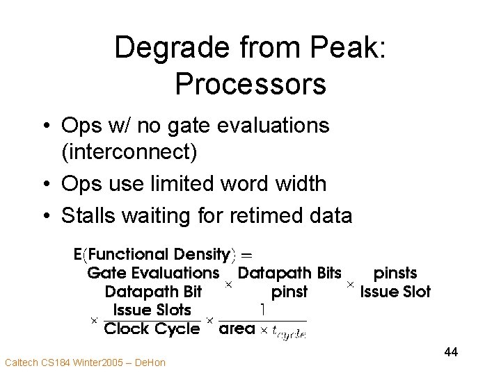 Degrade from Peak: Processors • Ops w/ no gate evaluations (interconnect) • Ops use