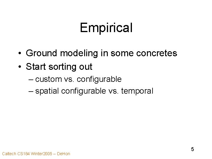 Empirical • Ground modeling in some concretes • Start sorting out – custom vs.