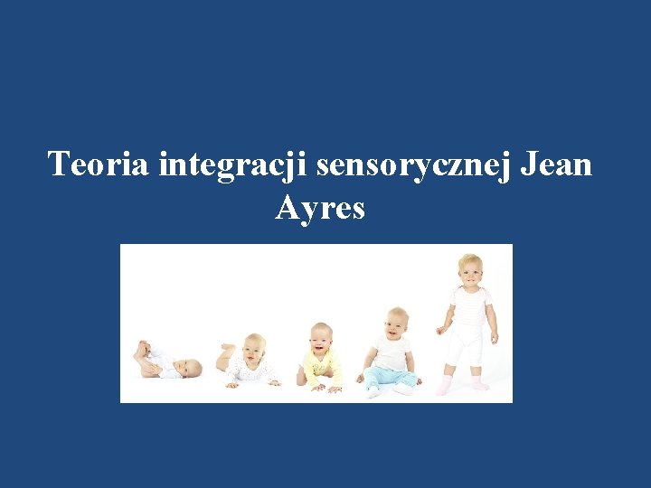 Teoria integracji sensorycznej Jean Ayres 