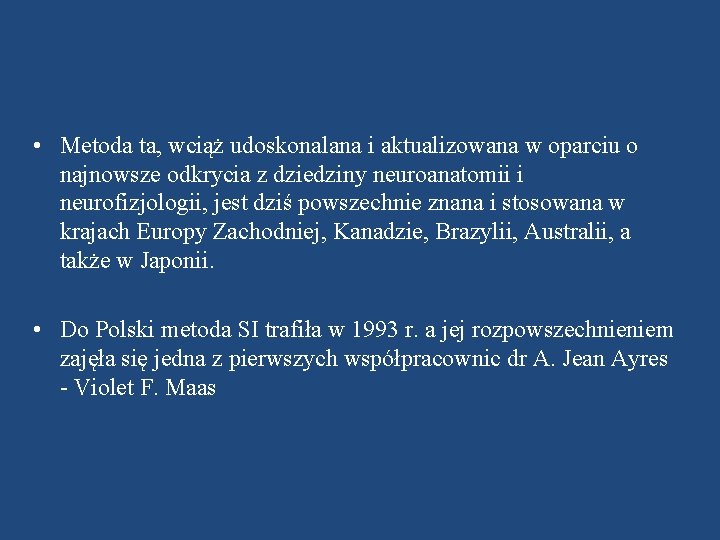  • Metoda ta, wciąż udoskonalana i aktualizowana w oparciu o najnowsze odkrycia z