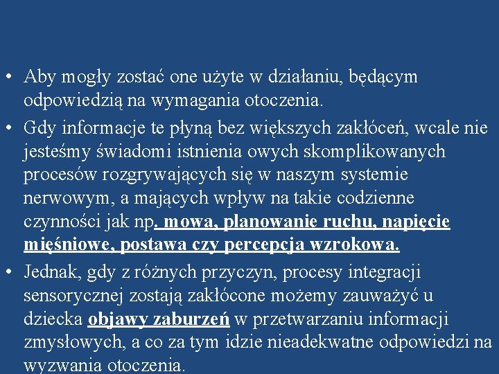  • Aby mogły zostać one użyte w działaniu, będącym odpowiedzią na wymagania otoczenia.