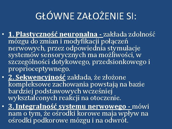 GŁÓWNE ZAŁOŻENIE SI: • 1. Plastyczność neuronalna - zakłada zdolność mózgu do zmian i