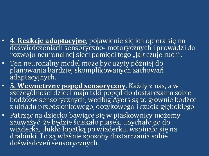  • 4. Reakcje adaptacyjne, pojawienie się ich opiera się na doświadczeniach sensoryczno- motorycznych