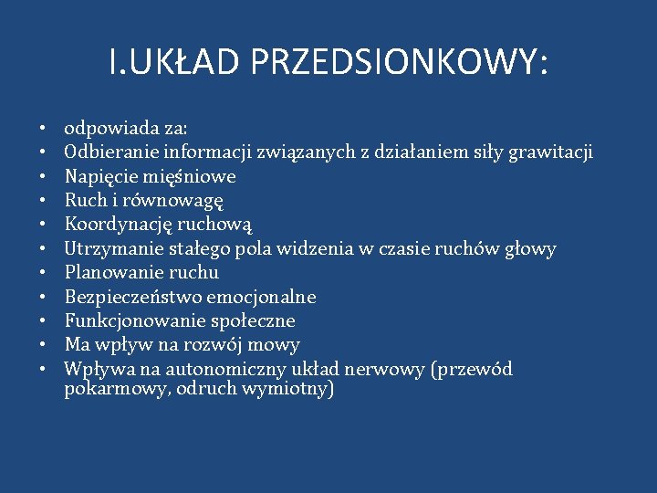 I. UKŁAD PRZEDSIONKOWY: • • • odpowiada za: Odbieranie informacji związanych z działaniem siły