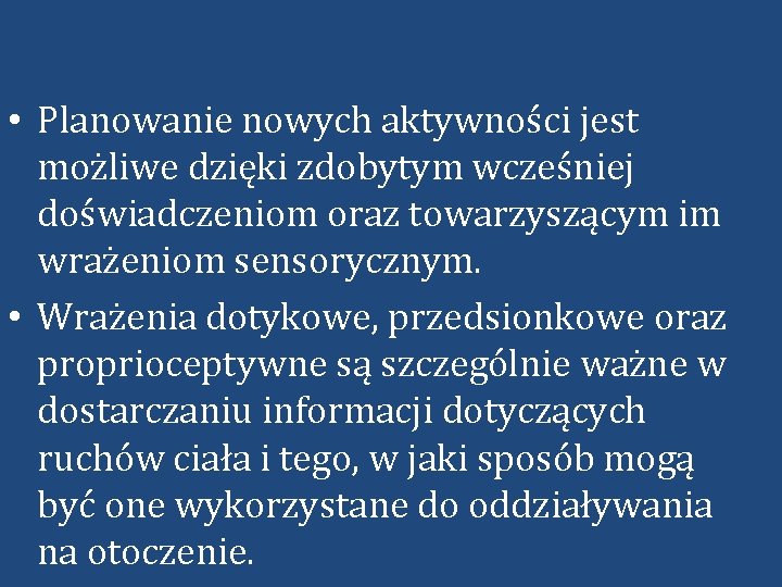  • Planowanie nowych aktywności jest możliwe dzięki zdobytym wcześniej doświadczeniom oraz towarzyszącym im