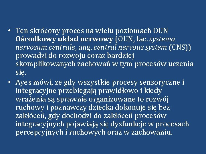  • Ten skrócony proces na wielu poziomach OUN Ośrodkowy układ nerwowy (OUN, łac.