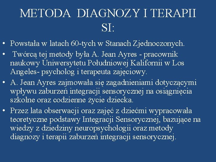 METODA DIAGNOZY I TERAPII SI: • Powstała w latach 60 -tych w Stanach Zjednoczonych.