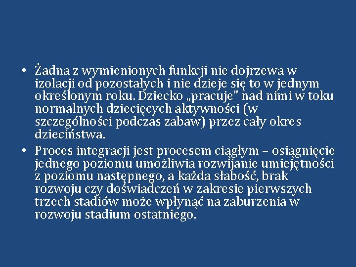  • Żadna z wymienionych funkcji nie dojrzewa w izolacji od pozostałych i nie