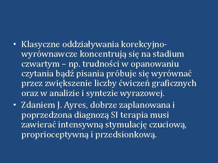  • Klasyczne oddziaływania korekcyjnowyrównawcze koncentrują się na stadium czwartym – np. trudności w