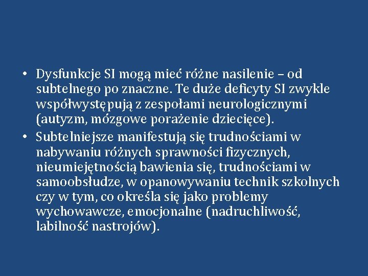  • Dysfunkcje SI mogą mieć różne nasilenie – od subtelnego po znaczne. Te