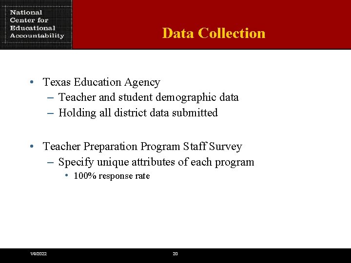 Data Collection • Texas Education Agency – Teacher and student demographic data – Holding