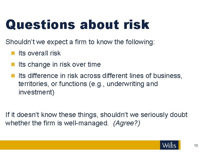 Questions about risk Shouldn’t we expect a firm to know the following: Its overall