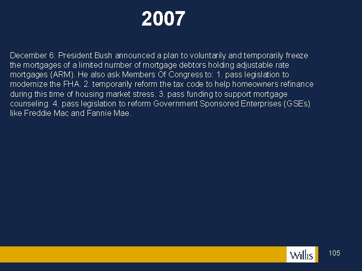 2007 December 6: President Bush announced a plan to voluntarily and temporarily freeze the