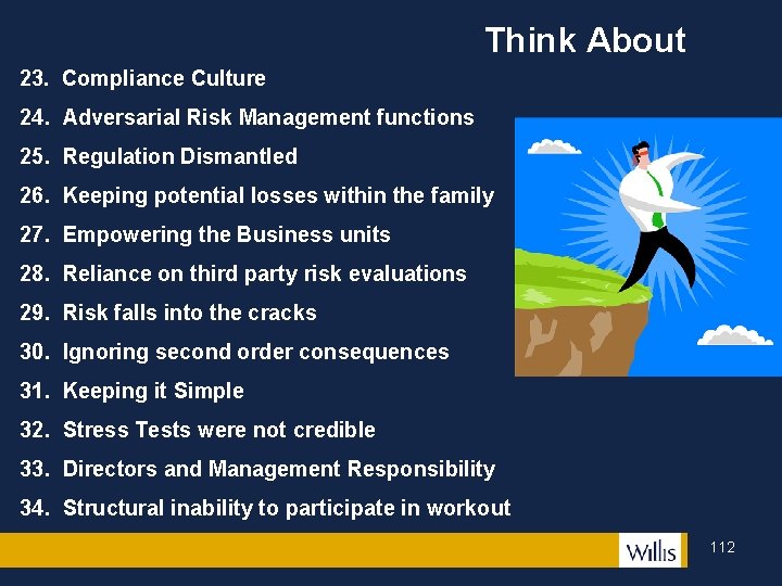 Think About 23. Compliance Culture 24. Adversarial Risk Management functions 25. Regulation Dismantled 26.