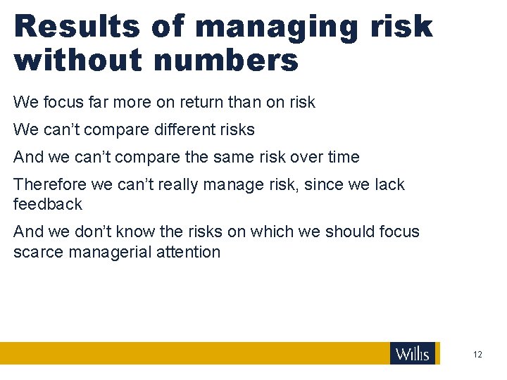 Results of managing risk without numbers We focus far more on return than on