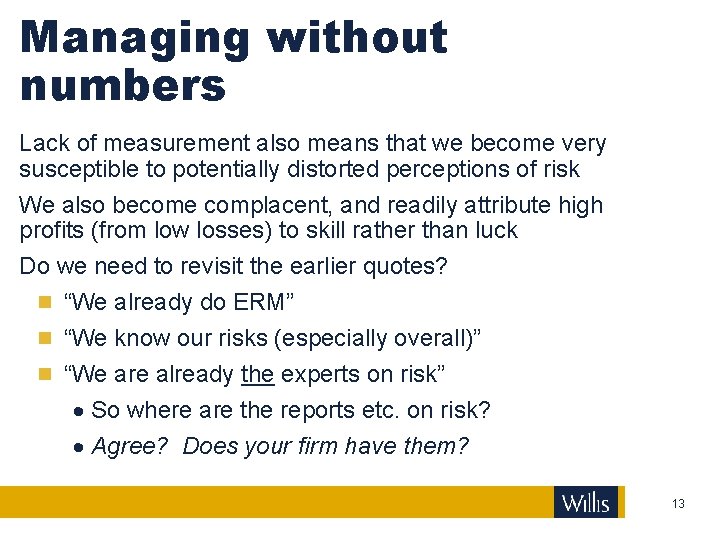 Managing without numbers Lack of measurement also means that we become very susceptible to