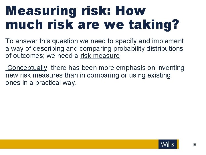 Measuring risk: How much risk are we taking? To answer this question we need