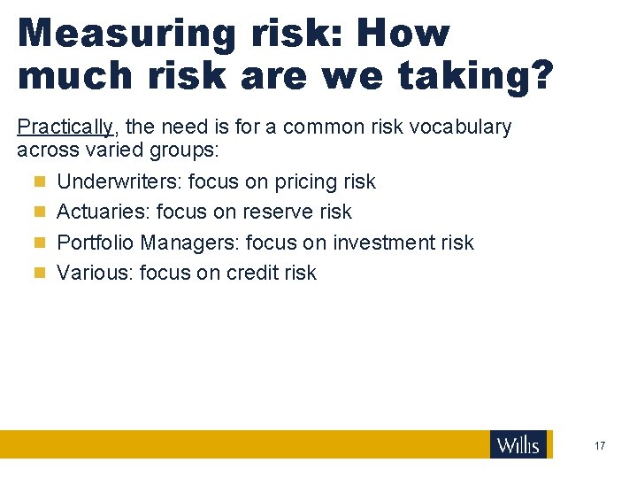 Measuring risk: How much risk are we taking? Practically, the need is for a