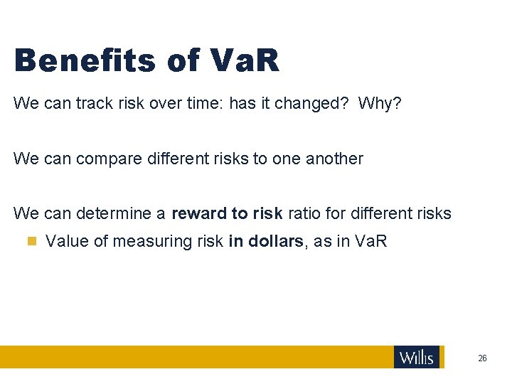 Benefits of Va. R We can track risk over time: has it changed? Why?
