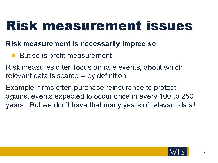 Risk measurement issues Risk measurement is necessarily imprecise But so is profit measurement Risk