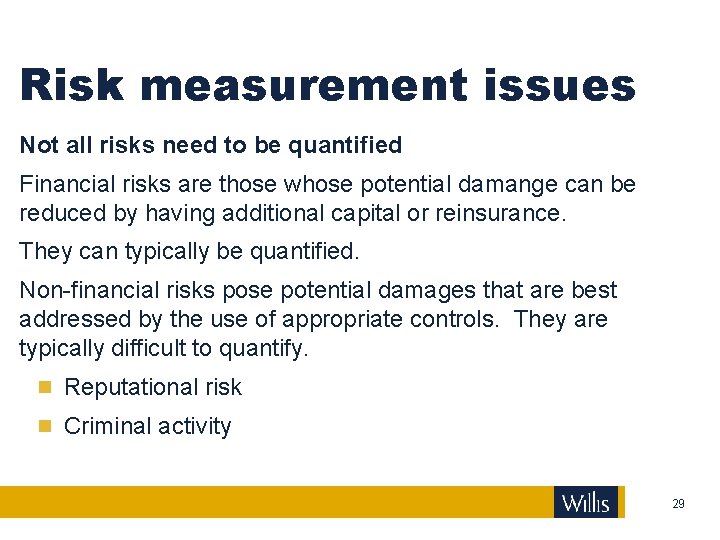 Risk measurement issues Not all risks need to be quantified Financial risks are those