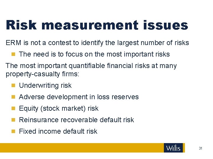 Risk measurement issues ERM is not a contest to identify the largest number of