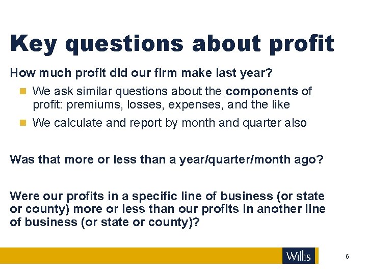 Key questions about profit How much profit did our firm make last year? We