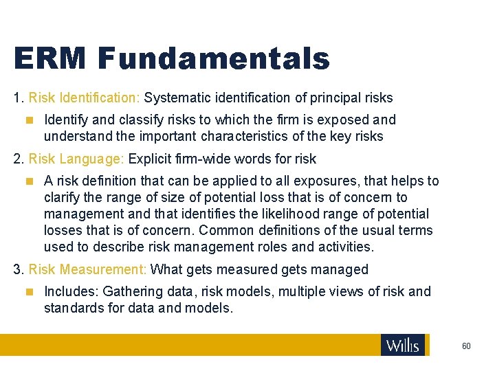 ERM Fundamentals 1. Risk Identification: Systematic identification of principal risks Identify and classify risks