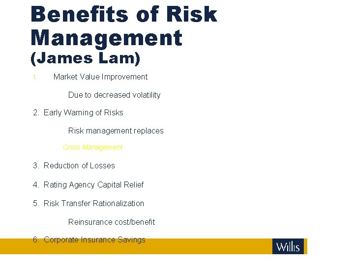 Benefits of Risk Management (James Lam) 1. Market Value Improvement – Due to decreased