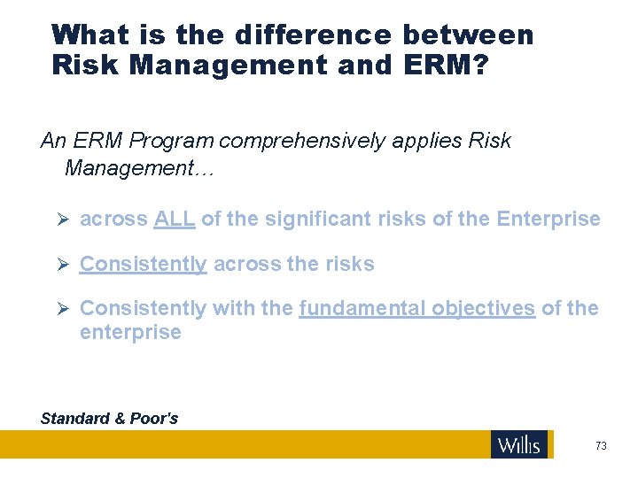 What is the difference between Risk Management and ERM? An ERM Program comprehensively applies