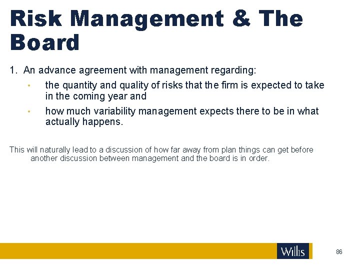 Risk Management & The Board 1. An advance agreement with management regarding: • the