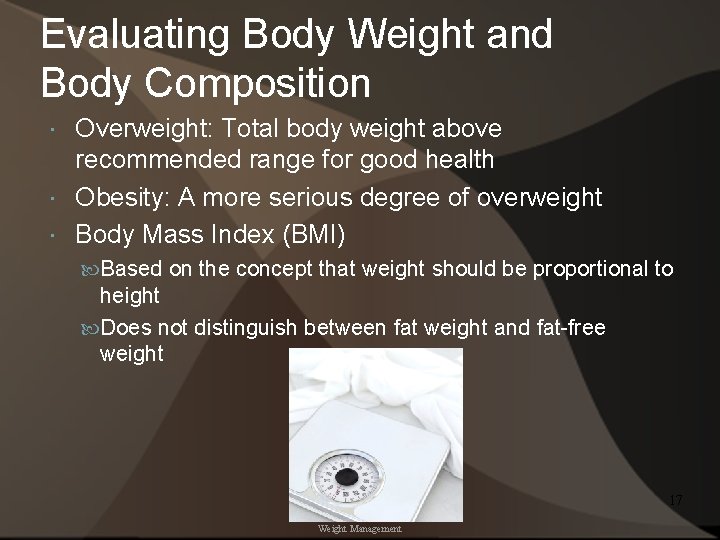 Evaluating Body Weight and Body Composition Overweight: Total body weight above recommended range for