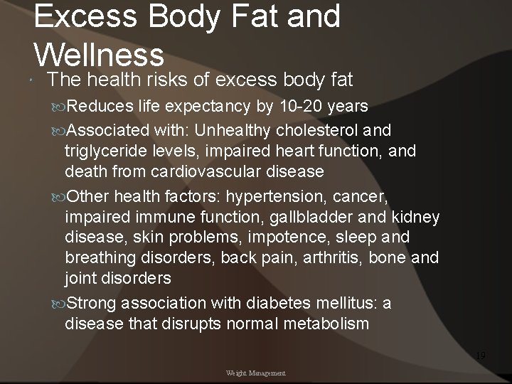 Excess Body Fat and Wellness The health risks of excess body fat Reduces life