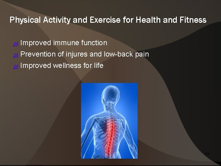 Physical Activity and Exercise for Health and Fitness Improved immune function Prevention of injures