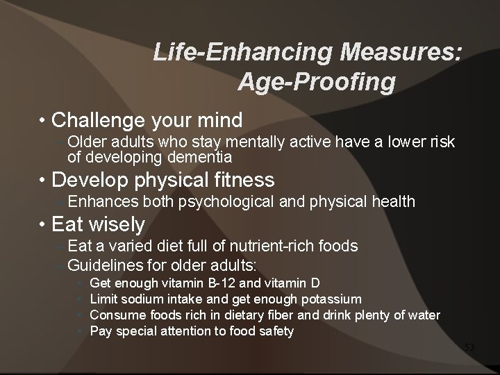 Life-Enhancing Measures: Age-Proofing • Challenge your mind – Older adults who stay mentally active