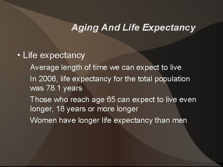 Aging And Life Expectancy • Life expectancy – Average length of time we can