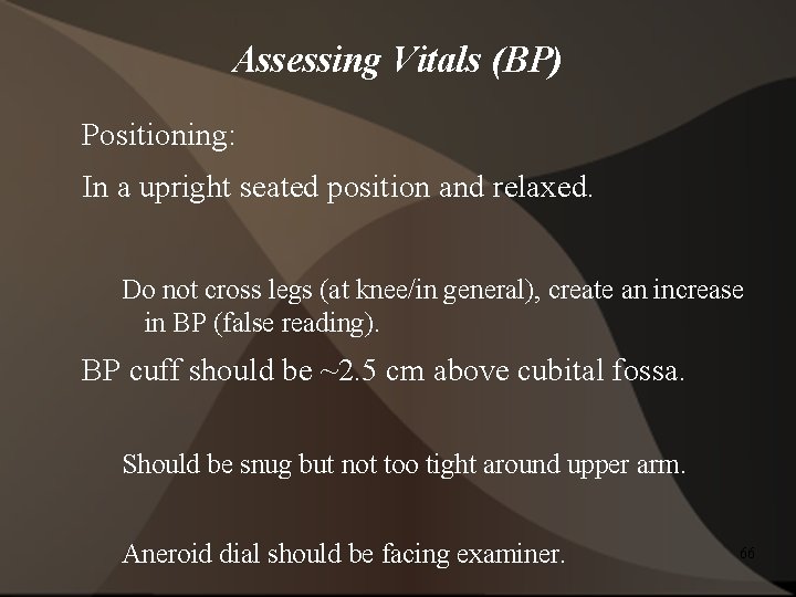 Assessing Vitals (BP) Positioning: In a upright seated position and relaxed. Do not cross