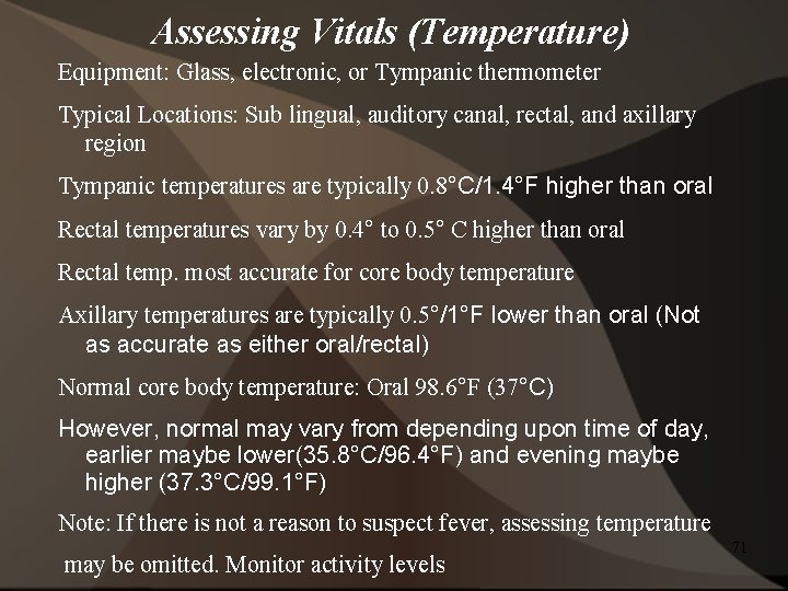 Assessing Vitals (Temperature) Equipment: Glass, electronic, or Tympanic thermometer Typical Locations: Sub lingual, auditory