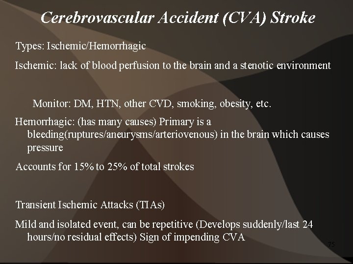 Cerebrovascular Accident (CVA) Stroke Types: Ischemic/Hemorrhagic Ischemic: lack of blood perfusion to the brain