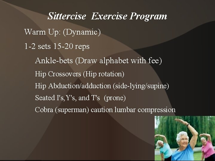 Sittercise Exercise Program Warm Up: (Dynamic) 1 -2 sets 15 -20 reps Ankle-bets (Draw