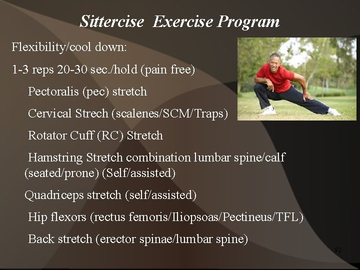 Sittercise Exercise Program Flexibility/cool down: 1 -3 reps 20 -30 sec. /hold (pain free)